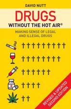 Drugs Without the Hot Air: Making Sense of Legal and Illegal Drugs