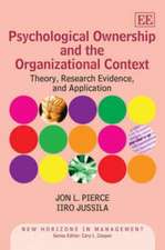 Psychological Ownership and the Organizational C – Theory, Research Evidence, and Application