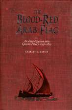 Blood-Red Arab Flag: An Investigation Into Qasimi Piracy 1797-1820