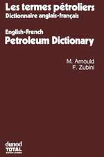 Les termes pétroliers: Dictionnaire anglais-français. English-French Petroleum Dictionary