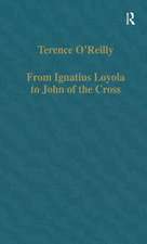 From Ignatius Loyola to John of the Cross: Spirituality and Literature in Sixteenth-Century Spain