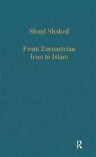 From Zoroastrian Iran to Islam: Studies in Religious History and Intercultural Contacts