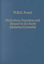 Orthodoxy, Paganism and Dissent in the Early Christian Centuries