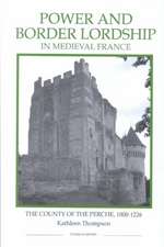 Power and Border Lordship in Medieval France – The County of the Perche, 1000–1226