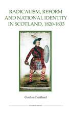 Radicalism, Reform and National Identity in Scotland, 1820–1833