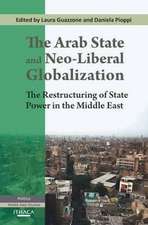 The Arab State and Neo-Liberal Globalization: The Restructuring of State Power in the Middle East