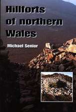 Senior, M: Hillforts of Northern Wales