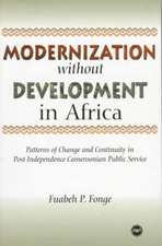 Modernization Without Development In Africa