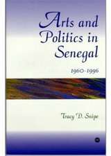 Arts And Politics In Senegal 1960-1996