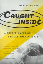 Caught Inside: A Surfer's Year on the California Coast