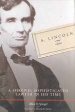 A. Lincoln, Esquire: A Shrewd, Sophisticated Lawyer in His Time