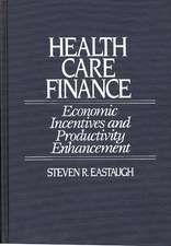 Health Care Finance: Economic Incentives and Productivity Enhancement