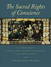 Sacred Rights of Conscience, The: Selected Readings on Religious Liberty and Church-State Relations in the American Founding