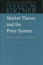 Market Theory and the Price System: The Collected Works of Israel M. Kirzner