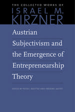 Austrian Subjectivism & the Emergence of Entrepreneurship Theory: Volume 5