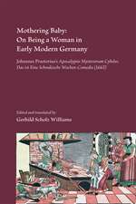 Mothering Baby: On Being a Woman in Early Modern Germany: Johannes Praetorius’s Apocalypsis Mysterorum Cybeles. Das ist Eine Schnakische WochenComedie (1662)