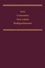 Acta Conventus NeoLatini Budapestinensis: Proceedings of the Thirteenth International Congress of NeoLatin Studies (Budapest 2006)