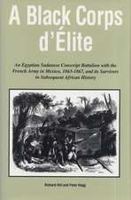  A Black Corps d'Elite: An Egyptian Sudanese Conscript Battalion with the French Army in Mexico, 1863-1867, and its Survivors in Subsequent African History