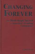 Changing Forever: The Well-Kept Secrets of America's Leading Companies