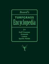 Beard's Turfgrass Encyclopedia for Golf Courses, Grounds, Lawns, Sports Fields