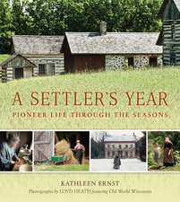 A Settler's Year: Pioneer Life through the Seasons