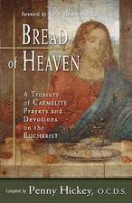 Bread of Heaven: A Treasury of Carmelite Prayers and Devotions on the Eucharist