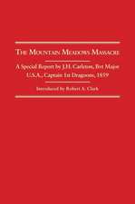 The Mountain Meadows Massacre: A Special Report by J.H. Carleton, Bvt. Major U.S.A. Captain 1st Dragoons 1859