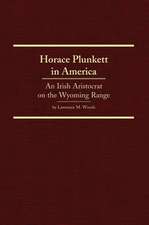 Horace Plunkett in America: An Irish Aristocrat on the Wyoming Range