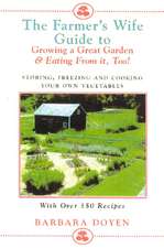 The Farmer's Wife Guide to Growing a Great Garden--And Eating from It, Too!