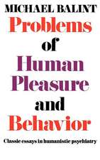 Problems of Human Pleasure and Behavior – Classic Essays in Humanistic Psychiatry