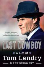 The Last Cowboy – A Life of Tom Landry