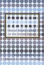 Problem of the Century: Racial Stratification in the United States