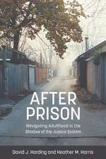 After Prison: Navigating Adulthood in the Shadow of the Justice System