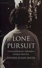 Lone Pursuit: Distrust and Defensive Individualism Among the Black Poor