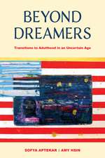 Beyond Dreamers: Transitions to Adulthood in an Uncertain Age