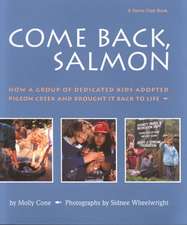 Come Back, Salmon: How a Group of Dedicated Kids Adopted Pigeon Creek and Brought It Back to Life