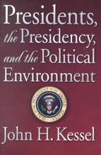 Presidents, the Presidency, and the Political Environment