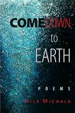 Come Down to Earth: Poems