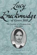 Lucy Breckinridge of Grove Hill: The Journal of a Virginia Girl, 1862-1864