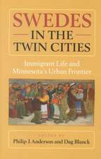 Swedes in the Twin Cities: Immigrant Life and Minnesotas Urban Frontier