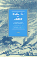 Harvest of Grief: Grasshopper Plagues and Public Assistance in Minnesota, 1873-78