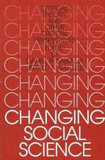 Changing Social Science: Critical Theory and Other Critical Perspectives