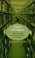 Oases Of Culture: A History Of Public And Academic Libraries In Nevada