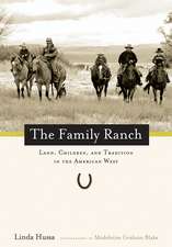 The Family Ranch: Land, Children, and Tradition in the American West