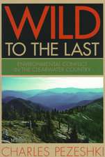 Wild to the Last: Environmental Conflict in the Clearwater Country