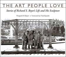 The Art People Love: Stories of Richard S. Bever's Life and His Sculpture