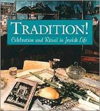 Tradition!: Celebration and Ritual in Jewish Life