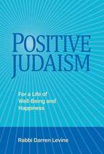 Positive Judaism: For a Life of Happiness and Well-Being