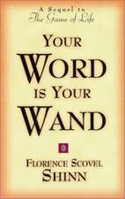 Your Word is Your Wand: A Sequel to the Game of Life and How to Play It