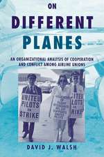 On Different Planes – An Organizational Analysis of Cooperation and Conflict Among Airline Unions